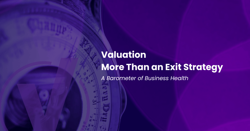 Valuation: More Than an Exit...