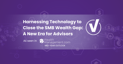 Harnessing Technology to Close the SMB Wealth Gap: A New Era for Advisors