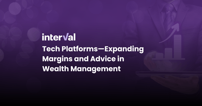  Tech Platforms—Expanding Margins and Advice in Wealth Management  