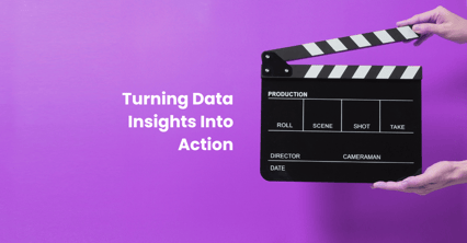 Turn Data Insights Into Action